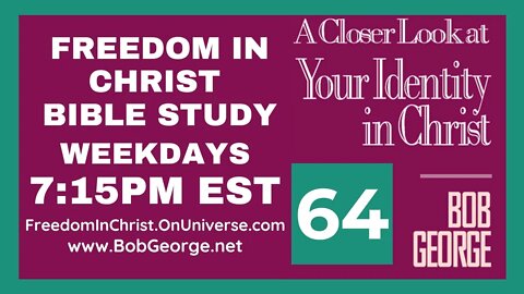 A Closer Look At Your Identity In Christ P64 by BobGeorge.net | Freedom In Christ Bible Study