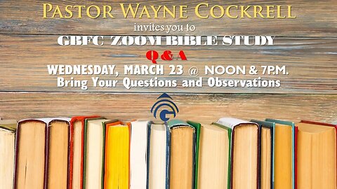 WEDNESDAY, MARCH 22, 2023 BILE STUDY with Pastor Wayne Cockrell