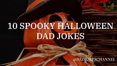 10 SPOOKY HALLOWEEN DAD JOKES