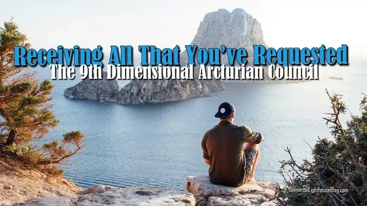 Receiving All That You’ve Requested ∞ The 9th Dimensional Arcturian Council