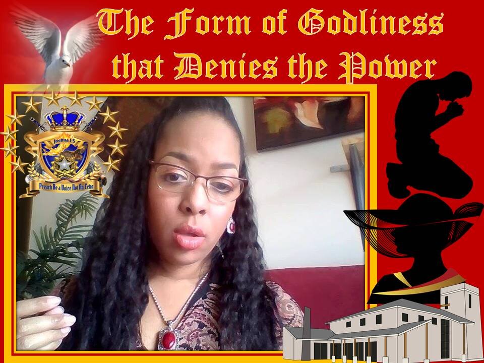 WOE! The "FORM" Of Godliness That "Denies The Power" The Lie, that Implies His Presence!