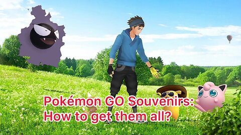 Pokémon GO Souvenirs: How to get them all?