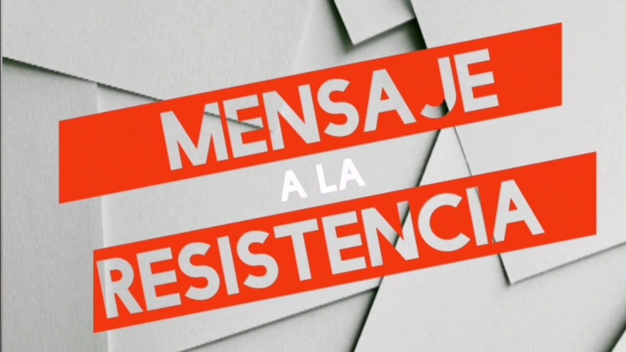 MENSAJE A LA RESISTENCIA