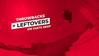 THROWBACKS + LEFTOVERS #10 - Gaets Krop