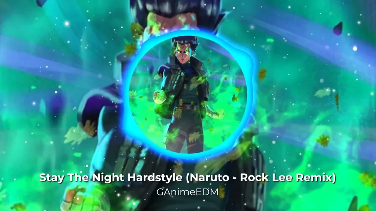 Stay The Night Hardstyle (Naruto - Rock Lee Remix)