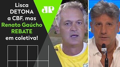 QUEM TÁ CERTO? Lisca DESABAFA e COBRA CBF, mas Renato Gaúcho REBATE em coletiva!