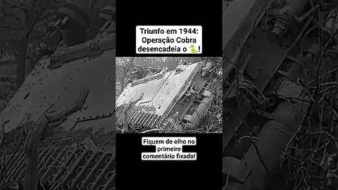 Triunfo em 1944: Operação Cobra desencadeia o 🐍! #ww2 #war #guerra
