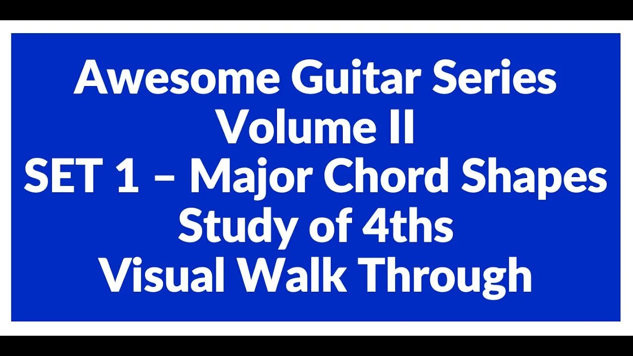 Awesome Guitar Series Volume II: Major Shapes SET 1 in 4ths - Visual Walk Through