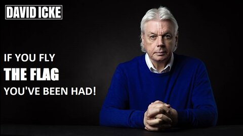 David Icke - If You Fly The Flag You've Been Had - Dot-Connector Videocast (Jun 2022)