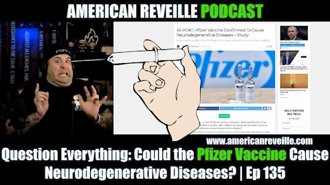 Question Everything: Could the Pfizer Vaccine Cause Neurodegenerative Diseases? | Ep 135