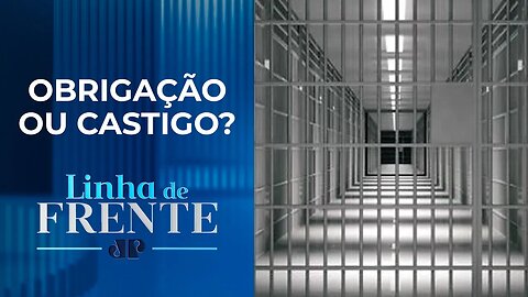 A prisão deve ser um local de sofrimento ou aprendizado? | LINHA DE FRENTE