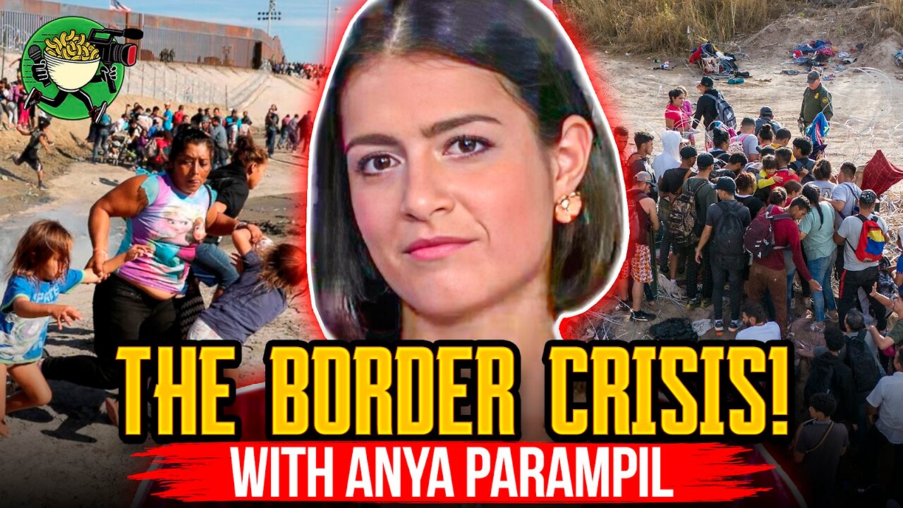 The Border Crisis w/ Anya Parampil