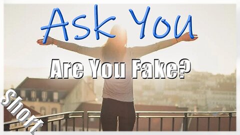 😊😒Are You Fake😘🤗 - Ask You