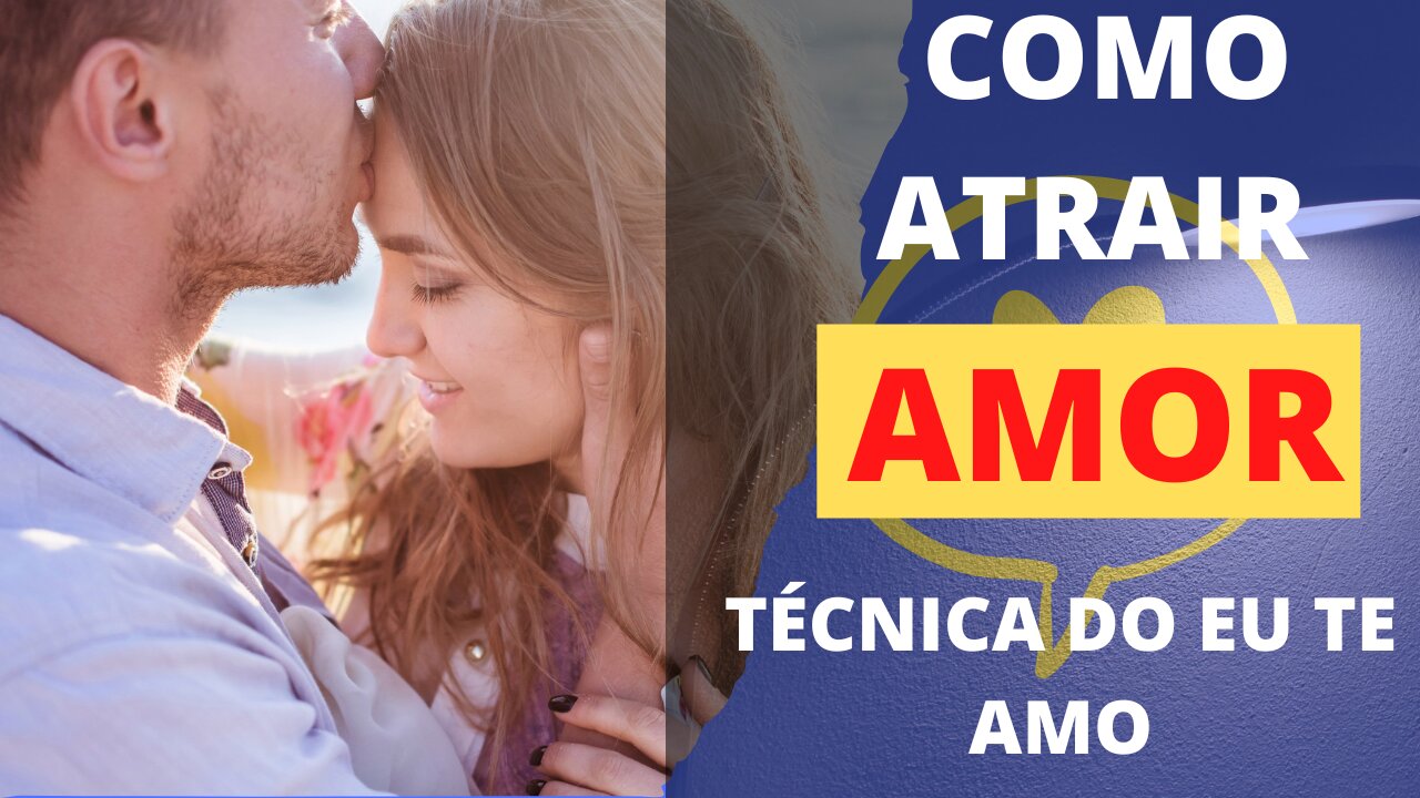 Como ATRAIR o AMOR Com o Poder do PENSAMENTO| Técnica do EU TE AMO