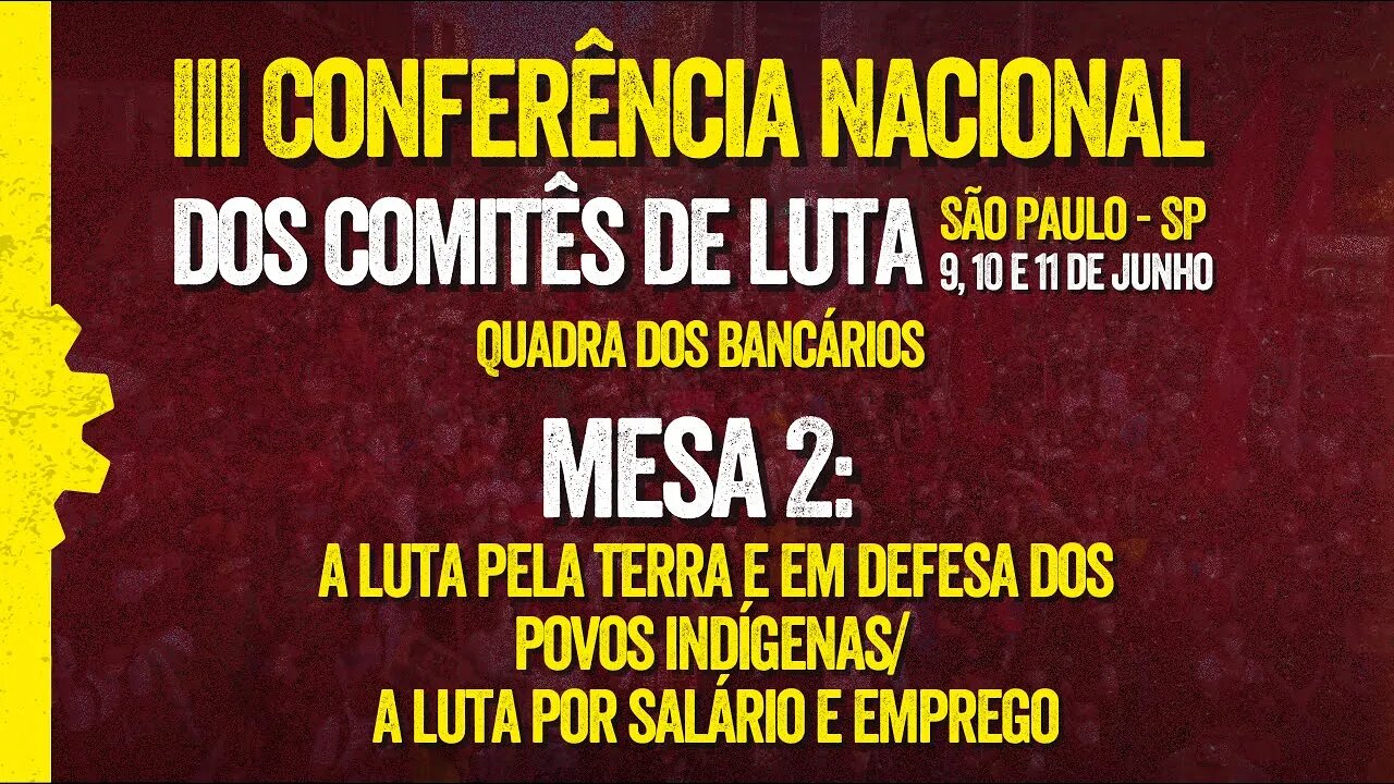 Mesa 2: a luta pela terra e em defesa dos povo indígenas/a luta por salário e emprego