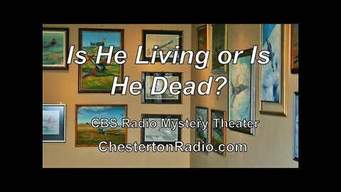 Is He Living or is He Dead? - CBS Radio Mystery Theater