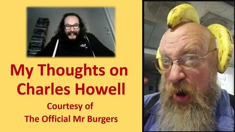 My Thoughts on Charles Howell (Courtesy of The Official Mr Burgers) [With Bloopers]