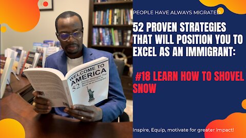 52 Proven Strategies That Will Position You to Excel as an Immigrant #18 Learn How to Shovel