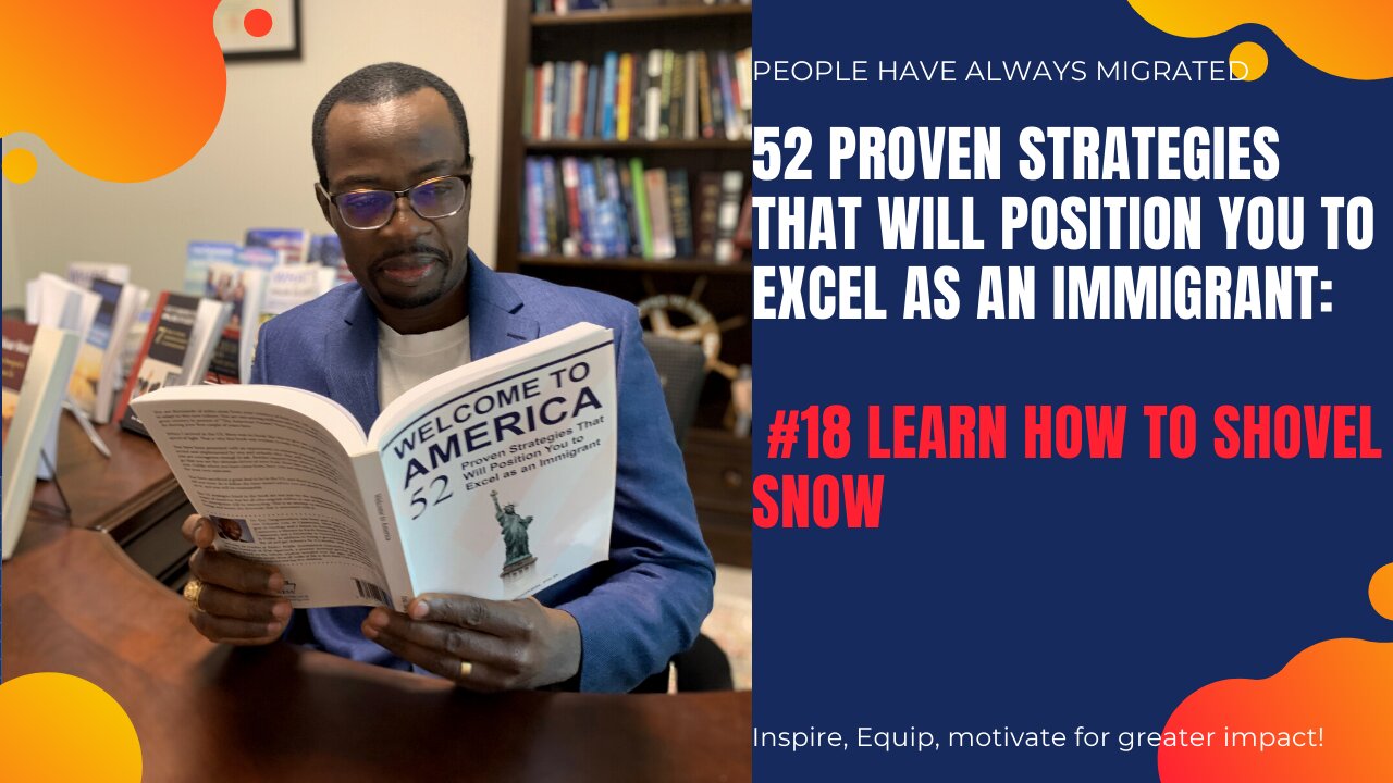 52 Proven Strategies That Will Position You to Excel as an Immigrant #18 Learn How to Shovel