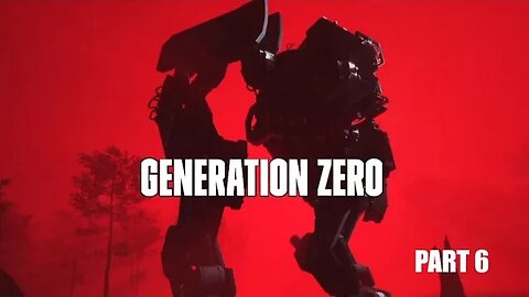 Generation Zero Playthrough - Part 6