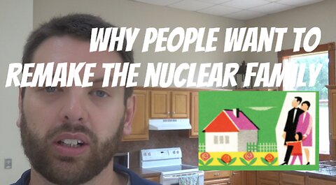 Why Do People Want To Remake The Nuclear Family?