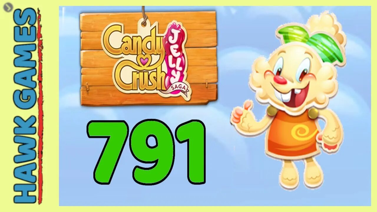 Candy Crush Jelly Saga Level 791 (Jelly mode) - 3 Stars Walkthrough, No Boosters