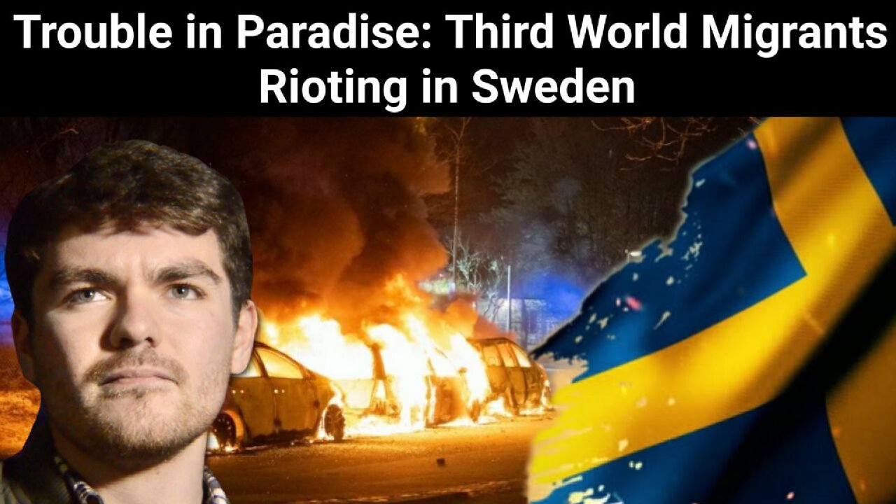 Nick Fuentes || Trouble in Paradise: Third World Migrants Rioting in Sweden