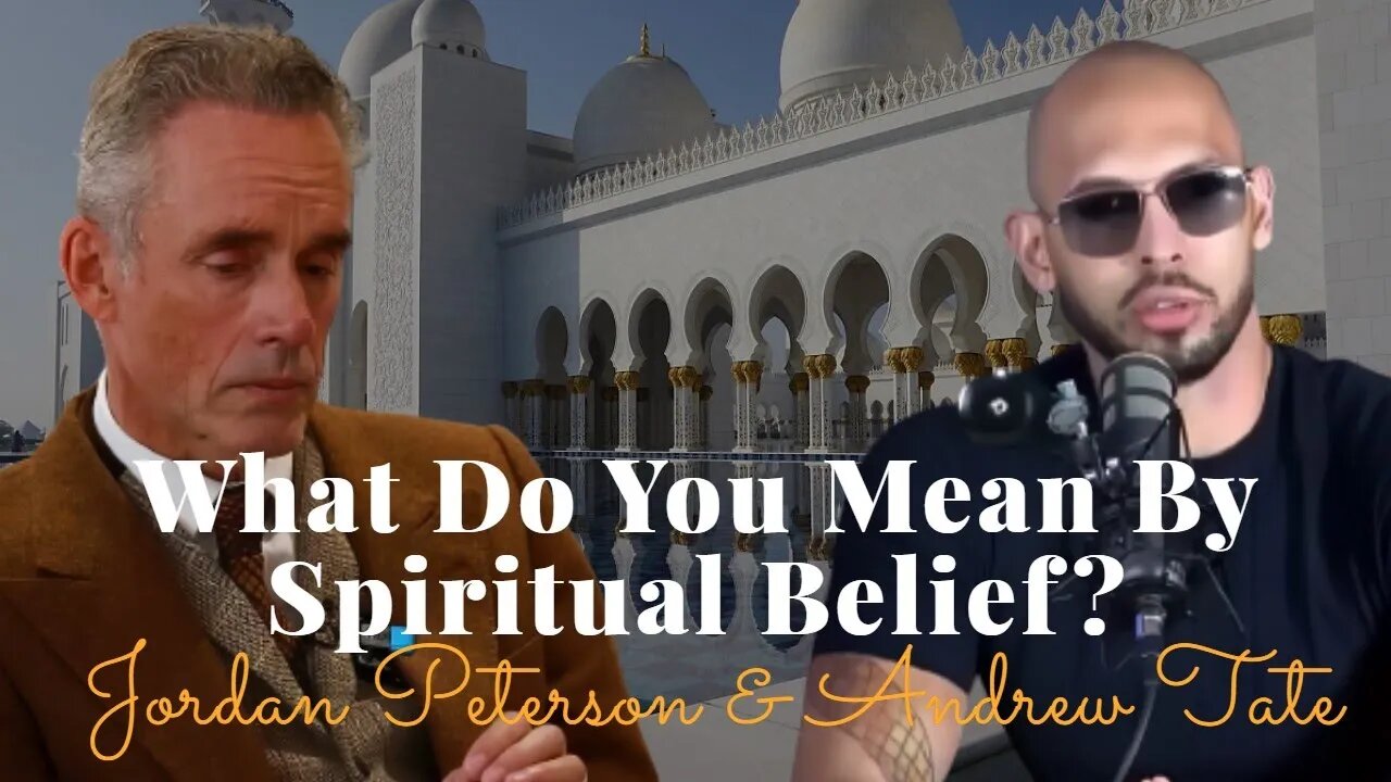 Jordan Peterson And Andrew Tate, What Do You Mean By Spiritual Belief?