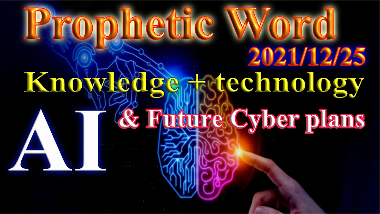 Artificial Intelligence, knowledge, technology and future Cyber plans, Prophecy