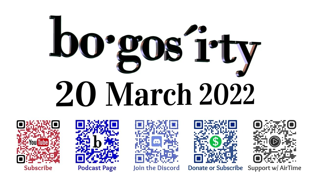 🎙️Bogosity Podcast for 20 March 2022