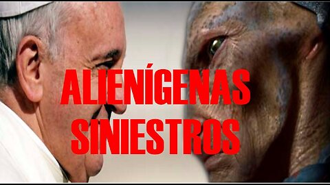ALIENÍGENAS SINIESTROS