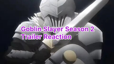 GOBLIN SLAYER Season 2 Official Trailer Reaction