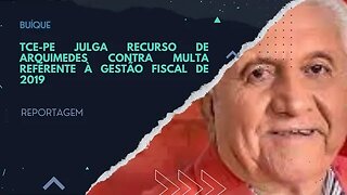 BUÍQUE: TCE-PE JULGA RECURSO DE ARQUIMEDES CONTRA MULTA REFERENTE À GESTÃO FISCAL DE 2019