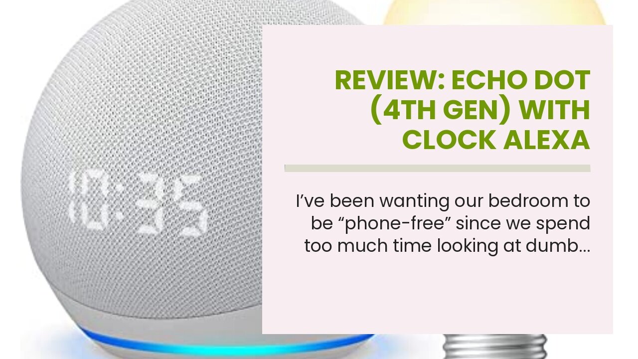 Review: Echo Dot (4th Gen) with Clock Glacier White with Sengled Bluetooth bulb