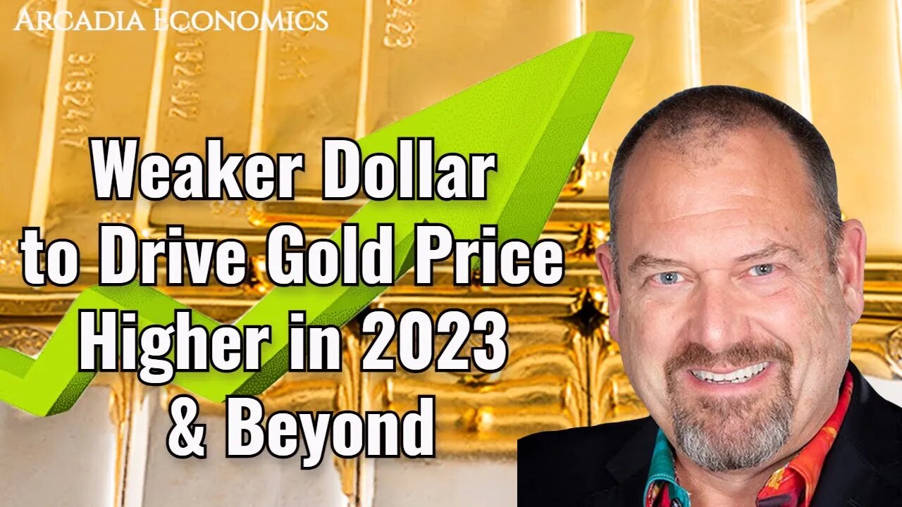 Weaker Dollar to Drive Gold Price Higher in 2023 & Beyond