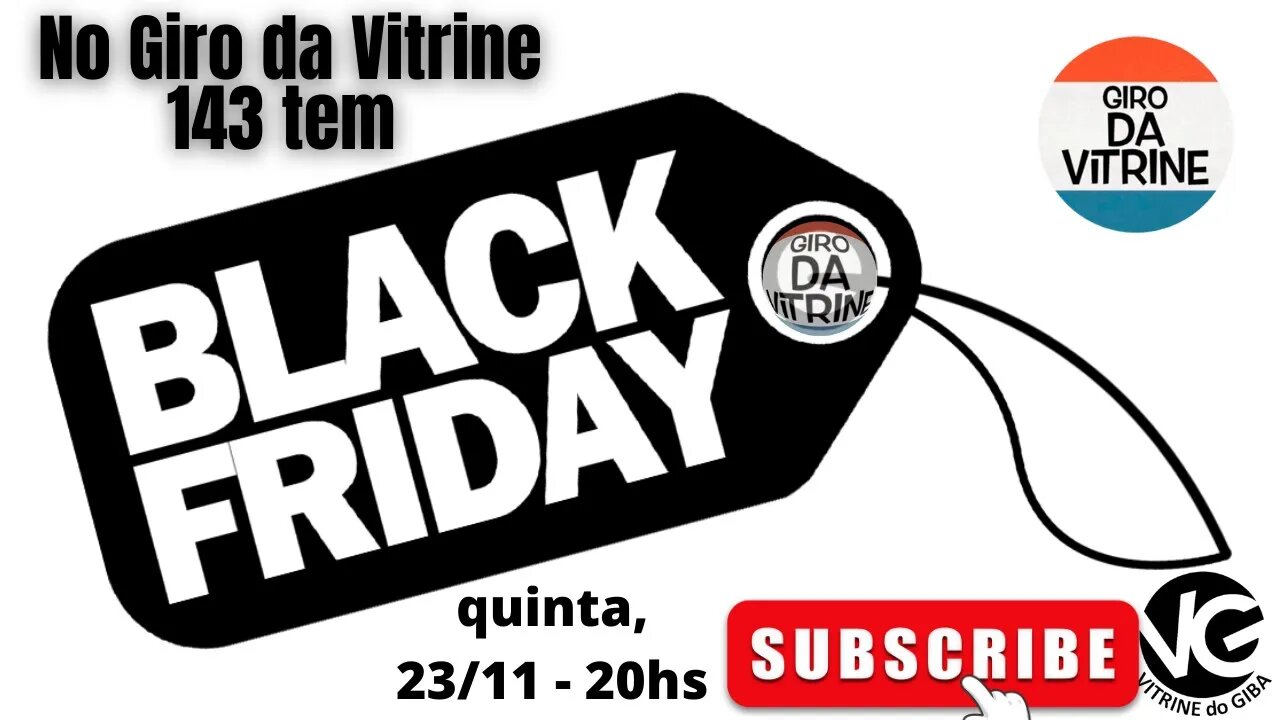 No Giro 143 tem BLACK FRIDAY