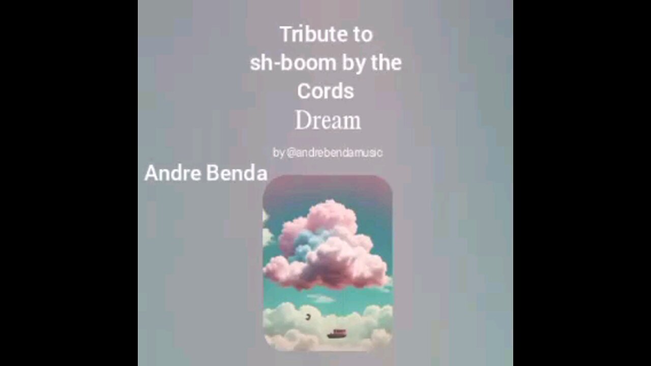 Andre Benda-Dream( Tribute to sh-boom by the Cords)