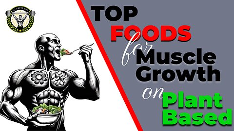 Top Foods for Muscle Growth on a Plant-Based Diet