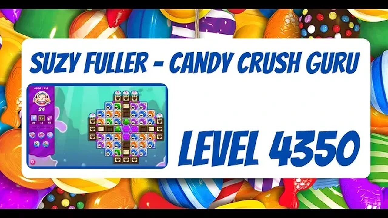 Candy Crush Level 4350 Talkthrough, 24 Moves 0 Boosters