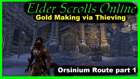 ESO Thieving to Make Gold - Orsinium Route part 1 [farming guide]