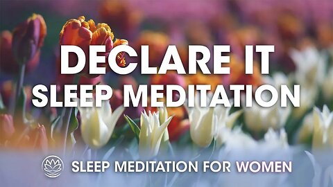 Declare It Tonight // Sleep Meditation for Women