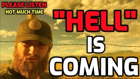 They Just Warned us "HELL" is COMING!! Are YOU Ready?