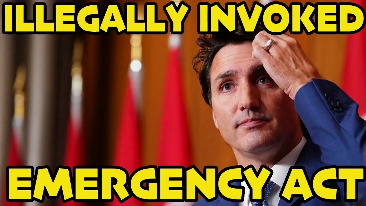 💩TRUDEAU💩 ILLEGALLY INVOKED THE EMERGENCY ACT *THIS IS HUGE*