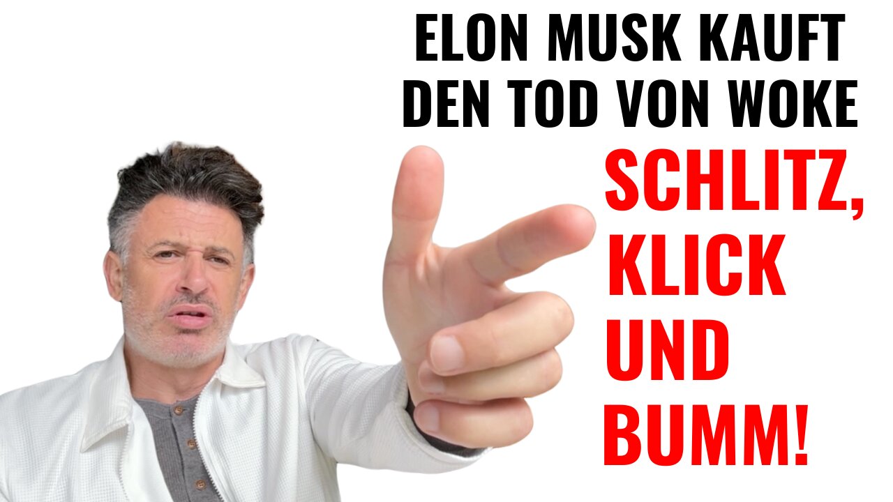 Kanada, England, Italien, Deutschland: Elon Musk kauft den Tod von Woke: SCHLITZ, KLICK & BUMM!