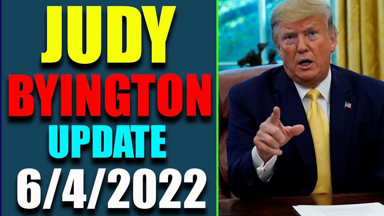 JUDY BYINGTON INTEL: RESTORED REPUBLIC VIA A GCR HUGE UPDATE AS OF JUNE 4, 2022 - TRUMP NEWS