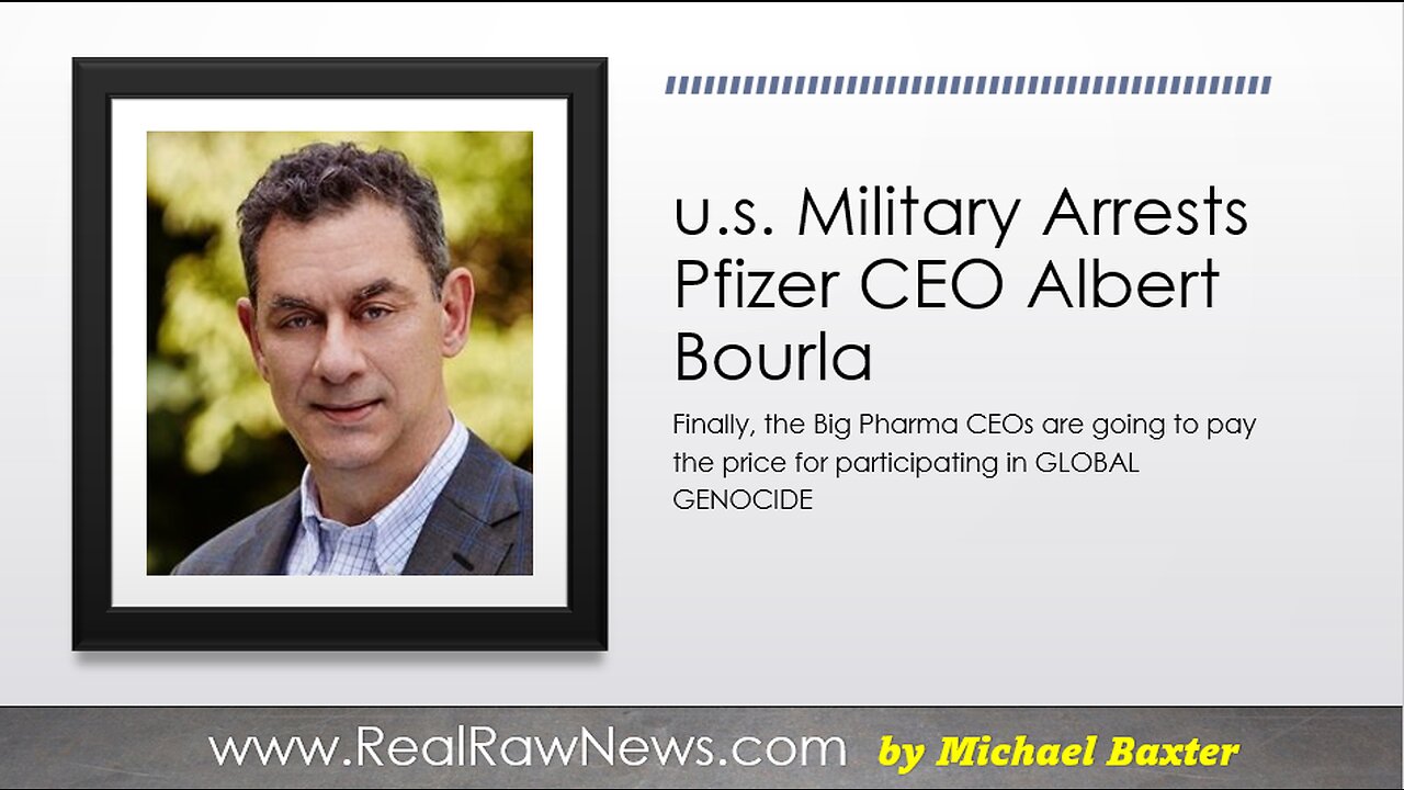 u.s. Military Arrests Pfizer CEO Albert Bourla for Crimes Against Humanity