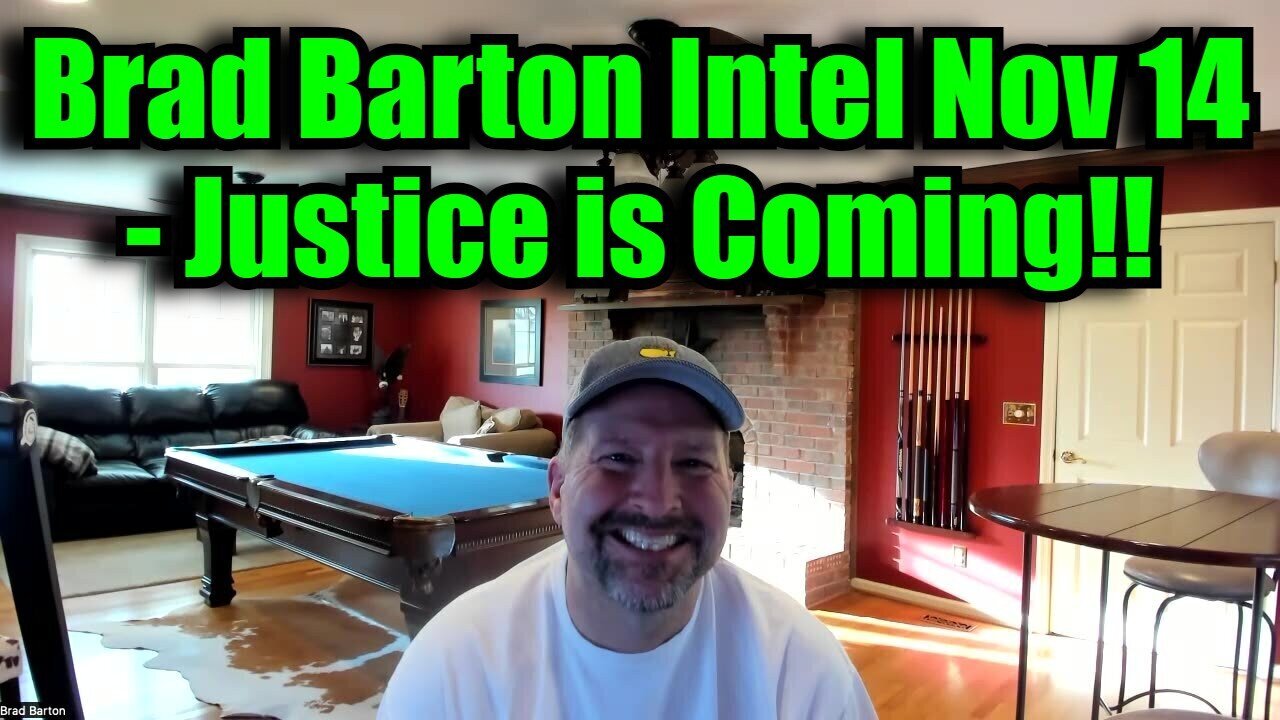 Brad Barton Great Intel Nov 14 - Justice is Coming!