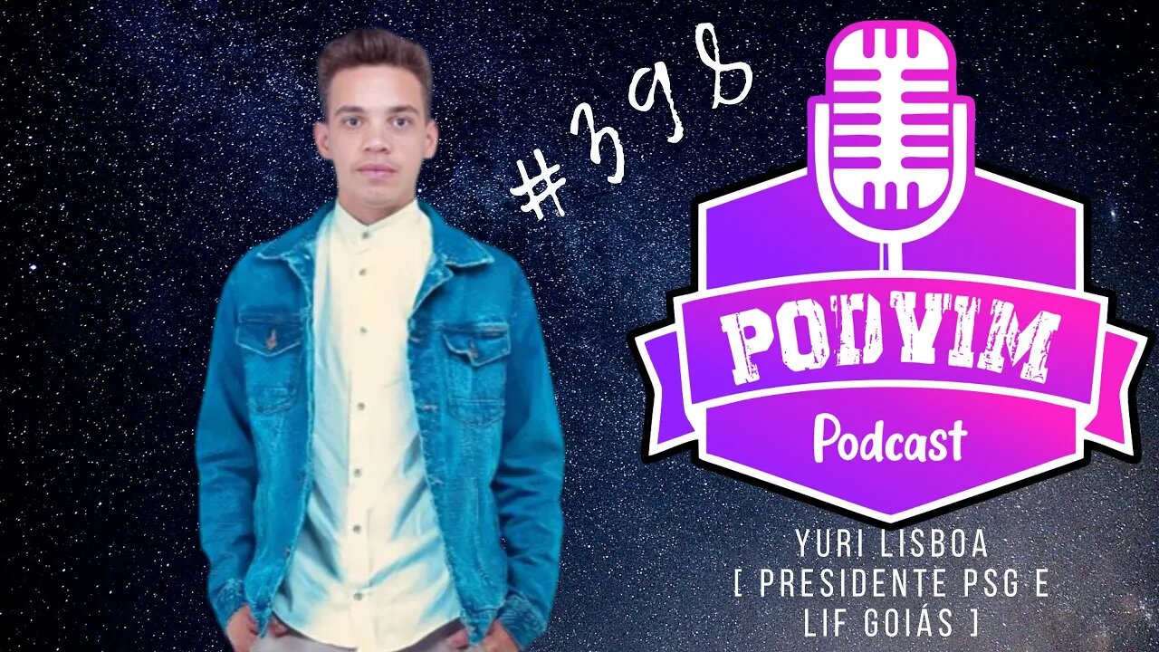 YURI LISBOA [ PRESIDENTE DA LIF GOIÁS ] - PODVIM #398