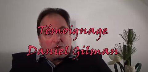 TÉMOIGNAGE DE DANIEL GILMAN !