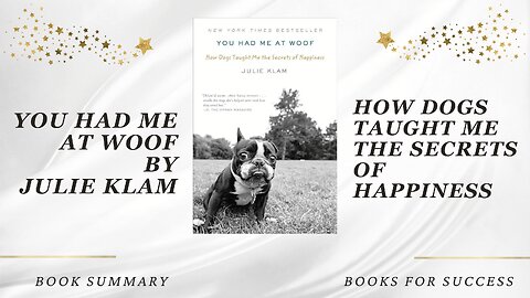 ‘You Had Me at Woof’ by Julie Klam. How Dogs Taught Me The Secrets of Happiness | Book Summary